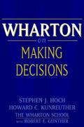 Wharton on Making Decisions