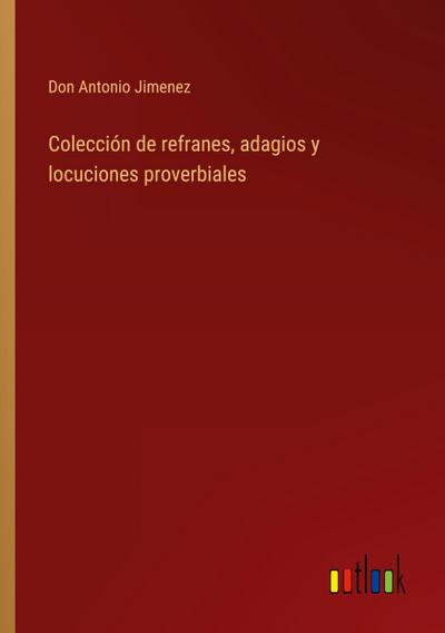 Colección de refranes, adagios y locuciones proverbiales