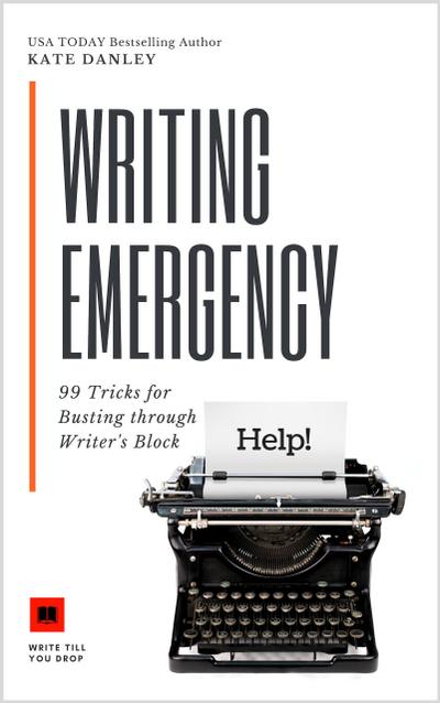 Writing Emergency - 99 Tricks for Busting Through Writer’s Block