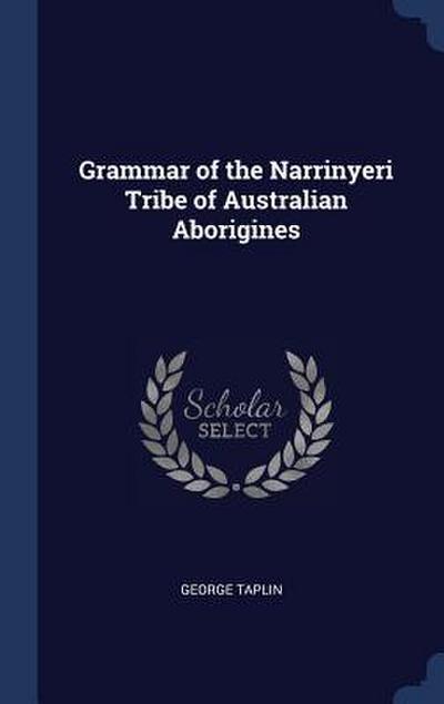 Grammar of the Narrinyeri Tribe of Australian Aborigines