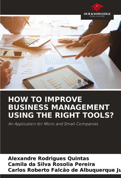 HOW TO IMPROVE BUSINESS MANAGEMENT USING THE RIGHT TOOLS?