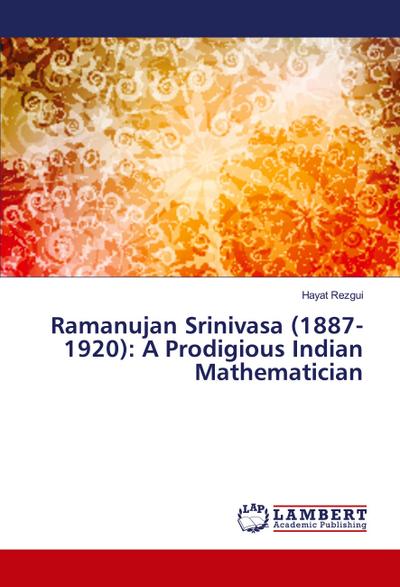 Ramanujan Srinivasa (1887-1920): A Prodigious Indian Mathematician