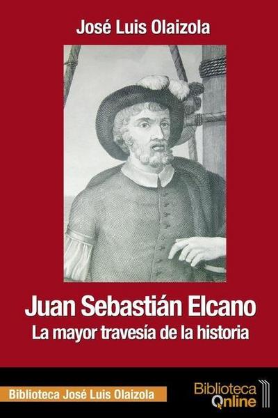 Juan Sebastián Elcano: la mayor travesía de la historia