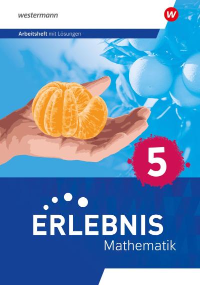 Erlebnis Mathematik 5. Arbeitsheft mit Lösungen. Für  Berlin, Brandenburg, Hessen, Saarland, Sachsen-Anhalt