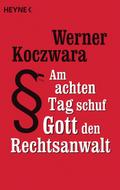 Am achten Tag schuf Gott den Rechtsanwalt