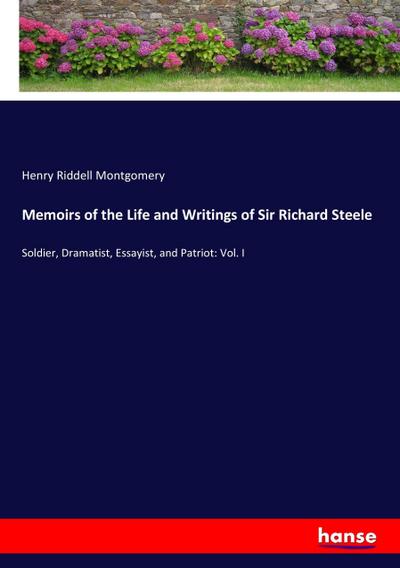 Memoirs of the Life and Writings of Sir Richard Steele