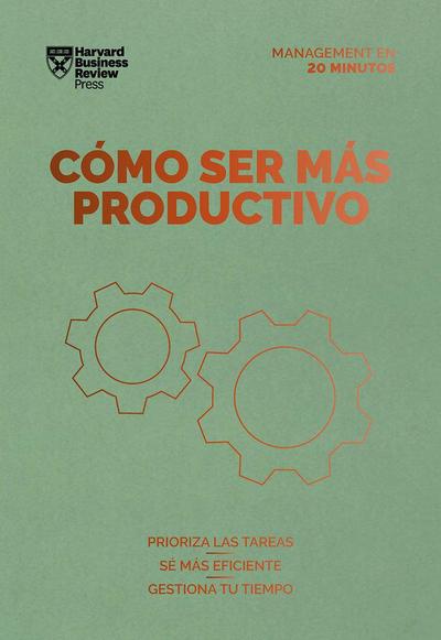 Cómo Ser Más Productivo. Serie Management En 20 Minutos (Getting Work Done Spanish Edition)