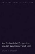 An Ecofeminist Perspective on Ash Wednesday and Lent