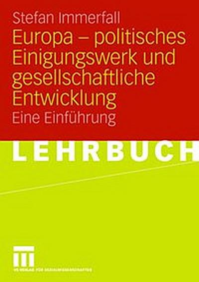 Europa - politisches Einigungswerk und gesellschaftliche Entwicklung