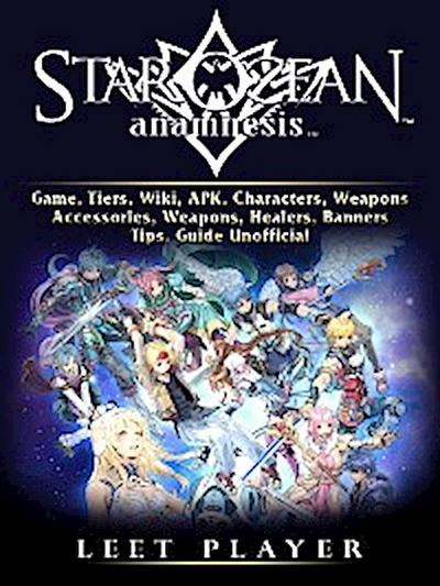 Star Ocean Anamnesis Game, Tiers, Wiki, APK, Characters, Weapons, Accessories, Weapons, Healers, Banners, Tips, Guide Unofficial