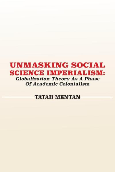 Unmasking Social Science Imperialism. Globalization Theory As A Phase Of Academic Colonialism