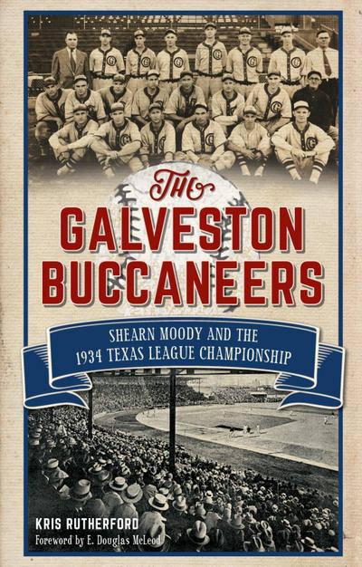Galveston Buccaneers: Shearn Moody and the 1934 Texas League Championship