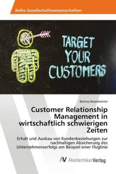 Customer Relationship Management in wirtschaftlich schwierigen Zeiten