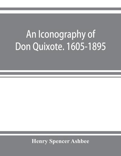 An iconography of Don Quixote. 1605-1895