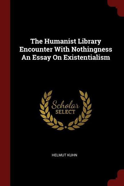 The Humanist Library Encounter With Nothingness An Essay On Existentialism