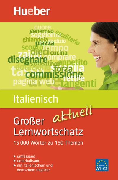 Großer Lernwortschatz Italienisch aktuell: 15.000 Wörter zu 150 Themen - aktualisierte Ausgabe / Buch (Großer Lernwortschatz aktuell)