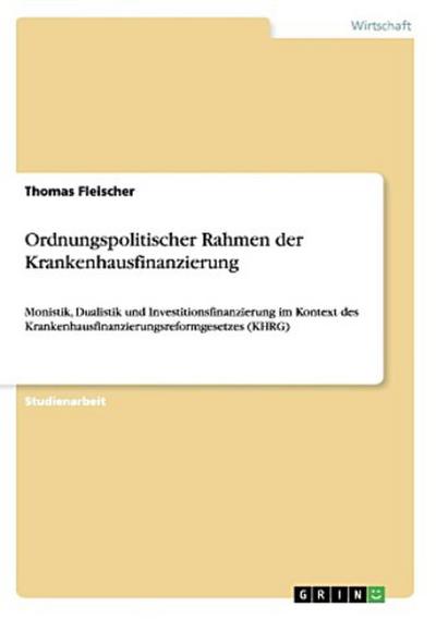 Fleischer, T: Ordnungspolitischer Rahmen der Krankenhausfina