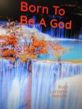 Born To Be A God