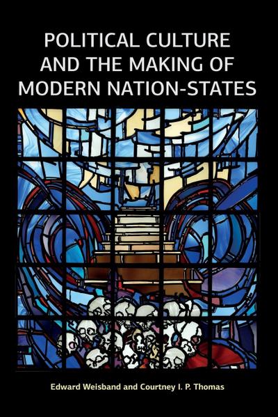 Political Culture and the Making of Modern Nation-States