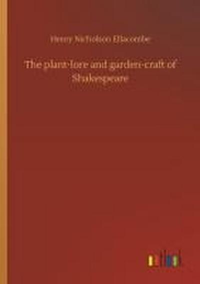 The plant-lore and garden-craft of Shakespeare