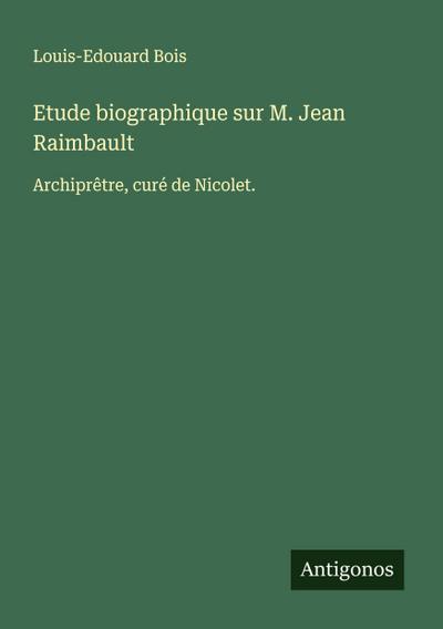 Etude biographique sur M. Jean Raimbault