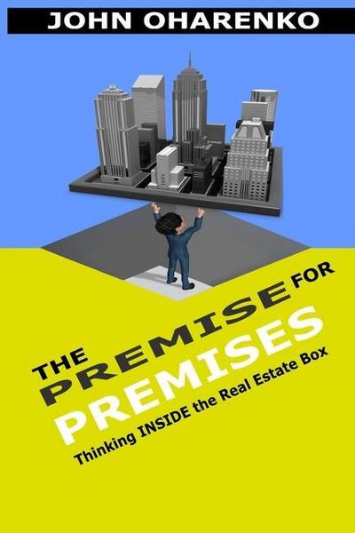 The Premise for Premises: Thinking Inside the Real Estate Box