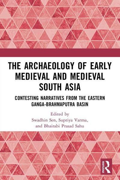 The Archaeology of Early Medieval and Medieval South Asia