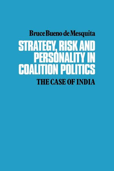 Strategy, Risk and Personality in Coalition Politics