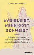 Was bleibt, wenn Gott schweigt