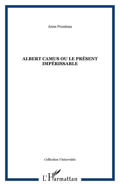Albert Camus ou le présent impérissable