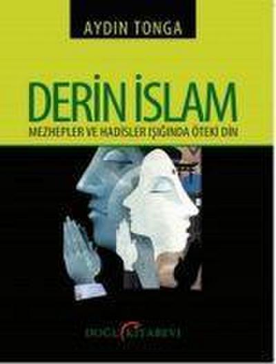 Derin Islam - Mezhepler ve Hadisler Isiginda Öteki Din