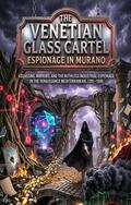 The Venetian Glass Cartel: Espionage in Murano