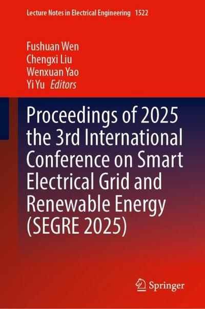 Proceedings of 2025 the 3rd International Conference on Smart Electrical Grid and Renewable Energy (Segre 2025)