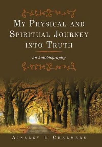 My Physical and Spiritual Journey into Truth