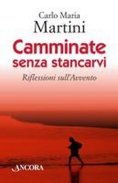 Camminate senza stancarvi. Riflessioni sull’Avvento