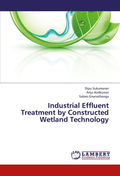Industrial Effluent Treatment by Constructed Wetland Technology