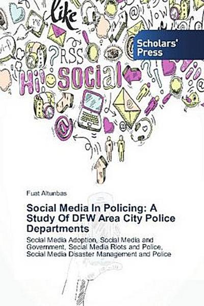 Social Media In Policing: A Study Of DFW Area City Police Departments