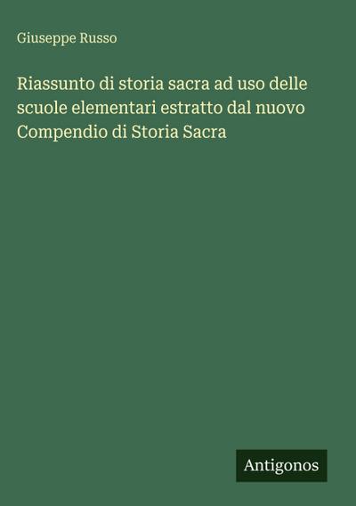 Riassunto di storia sacra ad uso delle scuole elementari estratto dal nuovo Compendio di Storia Sacra