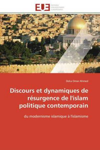 Discours et dynamiques de résurgence de l’islam politique contemporain