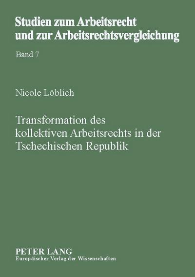 Transformation des kollektiven Arbeitsrechts in der Tschechischen Republik