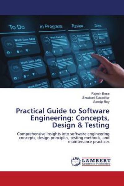 Practical Guide to Software Engineering: Concepts, Design & Testing
