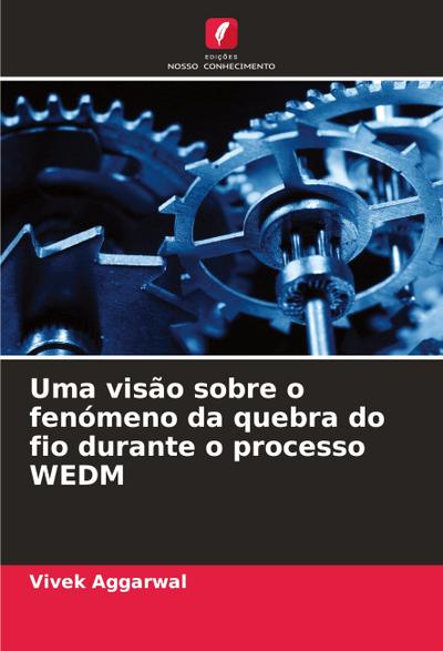Uma visão sobre o fenómeno da quebra do fio durante o processo WEDM