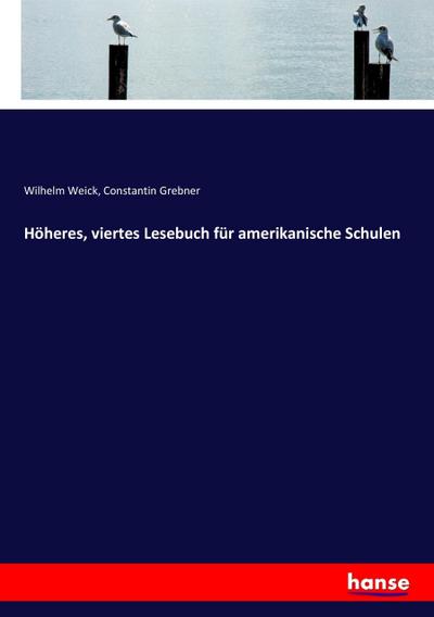 Höheres, viertes Lesebuch für amerikanische Schulen
