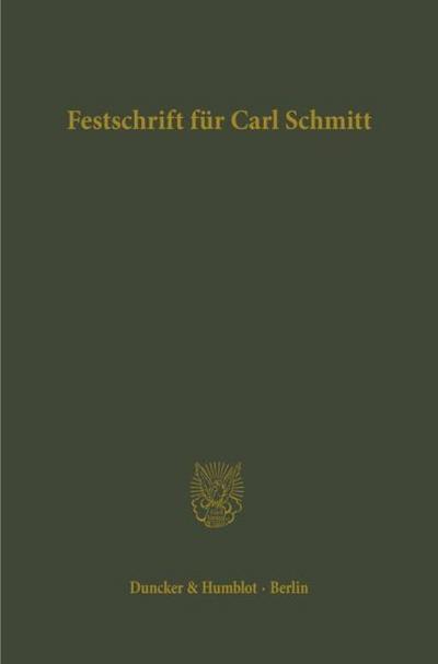 Festschrift für Carl Schmitt zum 70. Geburtstag dargebracht von Freunden und Schülern.