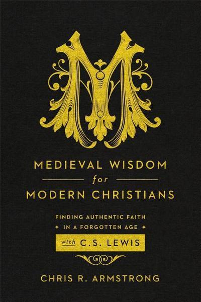 Medieval Wisdom for Modern Christians