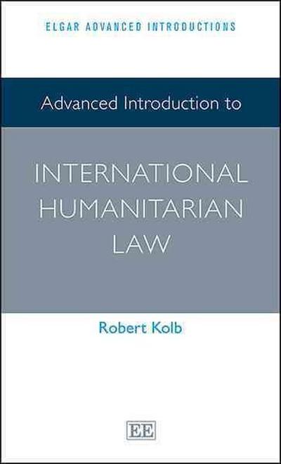 Advanced Introduction to International Humanitarian Law