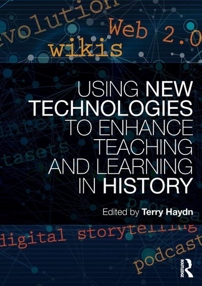 Using New Technologies to Enhance Teaching and Learning in History