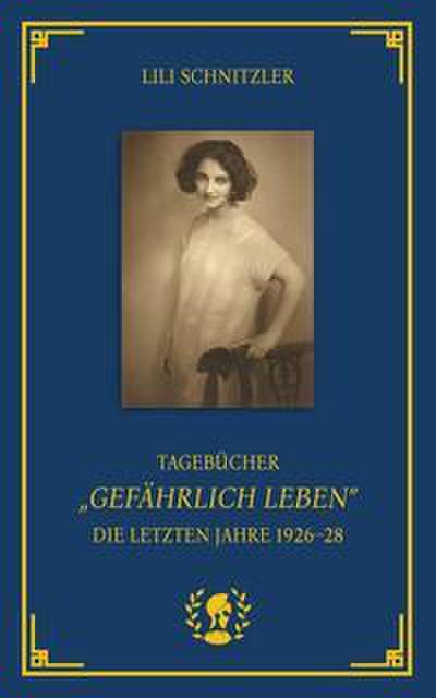 Tagebücher. ’Gefährlich Leben’
