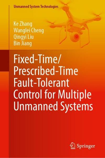 Fixed-Time/ Prescribed-Time Fault-Tolerant Control for Multiple Unmanned Systems