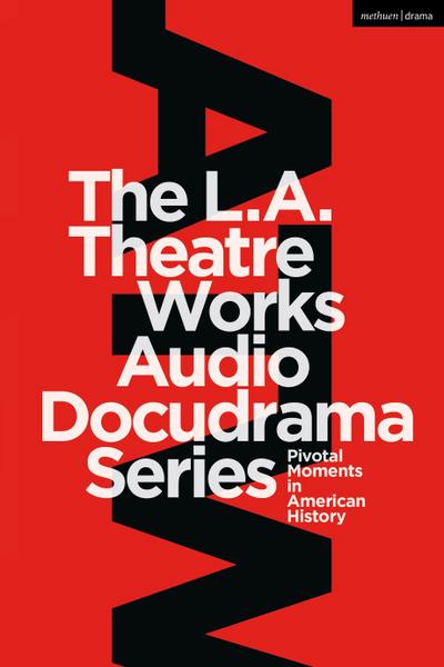 The L.A. Theatre Works Audio Docudrama Series
